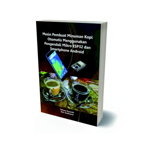 Mesin Pembuat Minuman Kopi Otomatis Menggunakan Pengendali Mikro Esp32 dan Smartphone Android