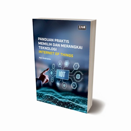 Panduan Praktis Memilih dan Merangkai Teknologi Internet of Things