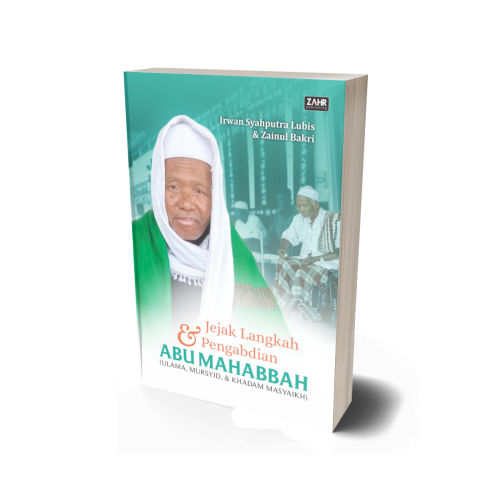 Jejak Langkah & Pengabdian Abu Mahabbah: Ulama, Mursyid, & Khadam Masyaikh