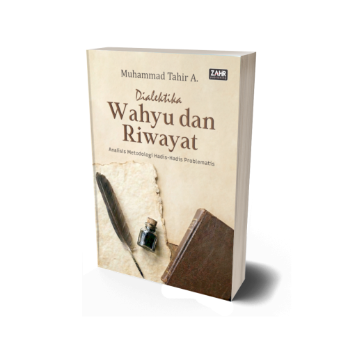 Dialektika Wahyu dan Riwayat Analisis Metodologis Hadis-Hadis Problematis