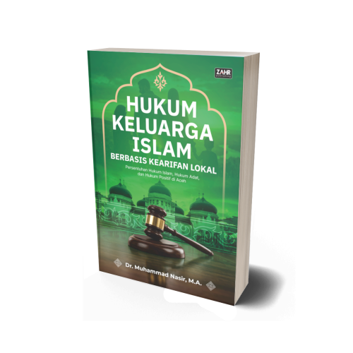 Hukum Keluarga Islam Berbasis Kearifan Lokal: Persentuhan Hukum Islam, Hukum Adat, dan Hukum Positif di Aceh