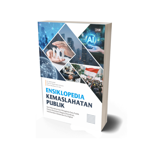 Ensiklopedia Kemaslahatan Publik: Seni Memaknai dan Mengelola Data Publik dalam Ekosistem Negara Demokrasi, Interkoneksi Global,